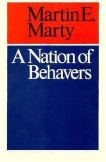 A Nation of Behavers - Martin E. Marty