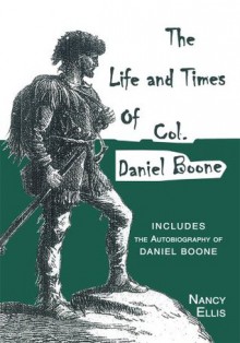 Life and Times of Col. Daniel Boone - Nancy Ellis