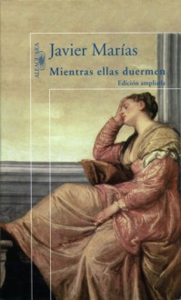 Mientras ellas duermen - Javier Marías