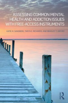 Free Access Assessment Instruments in Mental Health - Katie M Sandberg, Taryn E Richards, Bradley T. Erford