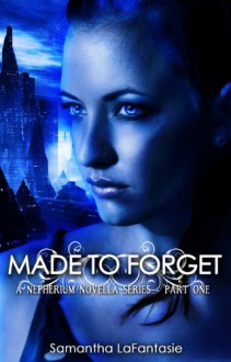 Made to Forget... - Samantha LaFantasie