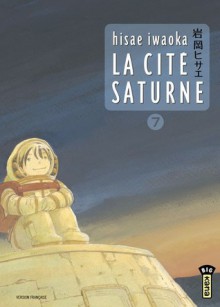 La Cité Saturne Tome 7 - Hisae Iwaoka