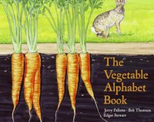 The Vegetable Alphabet Book - Jerry Pallotta, Bob Thomson