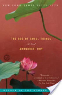 The God of Small Things - Arundhati Roy