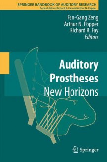 Auditory Prostheses: Cochlear Implants and Beyond - Fang-Gang Zeng, Richard R. Fay