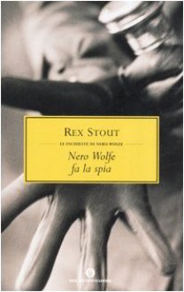 Nero Wolfe Fa La Spia - Rex Stout