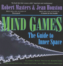 Mind Games: The Guide to Inner Space - Robert E.L. Masters, Jean Houston