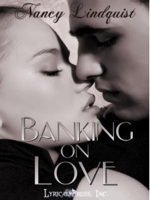 Banking on Love - Nancy Lindquist