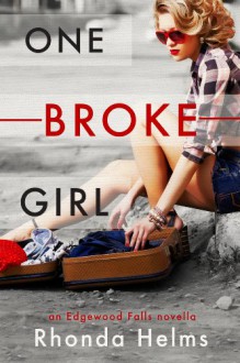 One Broke Girl (Edgewood Falls) - Rhonda Helms