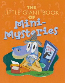 The Little Giant Book of Mini-Mysteries - Sterling Publishing Company, Inc., Sterling Publishing Company, Inc.