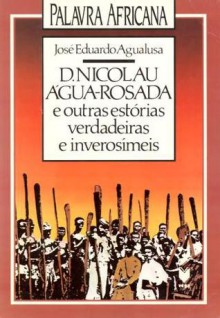 D. Nicolau Água-Rosada e outras estórias verdadeiras e inverosímeis - José Eduardo Agualusa