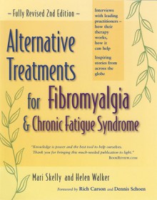 Alternative Treatments for Fibromyalgia and Chronic Fatigue Syndrome - Mari Skelly, Helen Walker, Rich Carson, Dennis Schoen