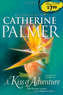 A Kiss of Adventure - Catherine Palmer