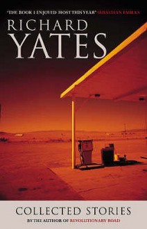 The Collected Stories Of Richard Yates - Richard Yates