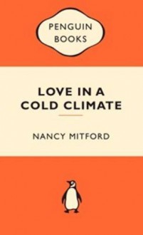 Love in a Cold Climate - Nancy Mitford