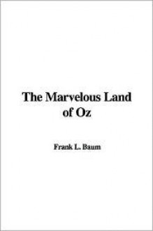 The Marvelous Land of Oz - L. Frank Baum