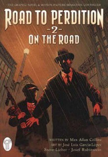 On the Road to Perdition (Oasis, Sanctuary, and Detour) (Road to Perdition, Book 2) - Max Allan Collins, José Luis García-López, Steve Lieber, Josef Rubinstein