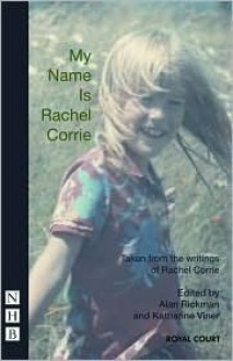 My Name Is Rachel Corrie - Rachel Corrie