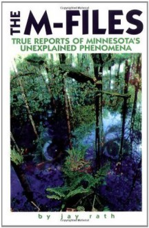 The M-Files: True Reports of Minnesota's Unexplained Phenomena (Tales of the Supernatural) - Jay Rath, Chris Roerden