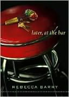 Later, at the Bar - Rebecca Barry