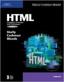 HTML: Complete Concepts and Techniques - Gary B. Shelly, Thomas J. Cashman, Denise M. Woods