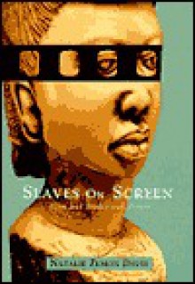 Slaves on Screen: Film and Historical Vision - Natalie Zemon Davis