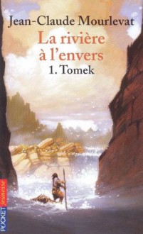 La rivière à l'envers Tome 1 (Pocket Jeunesse) (French Edition) - Jean-Claude Mourlevat