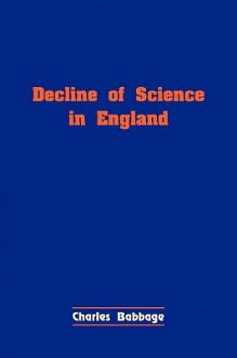 Decline of Science in England - Babbage Charles Babbage