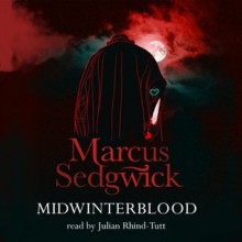 Midwinterblood - Marcus Sedgwick, Julian Rhind-Tutt