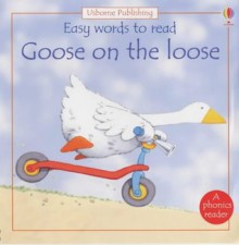 Goose on the Loose (Usborne Easy Words to Read) - Phil Roxbee Cox, Stephen Cartwright