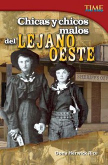Chicas y Chicos Malos del Lejano Oeste (Bad Guys and Gals of the Wild West) - Dona Herweck Rice