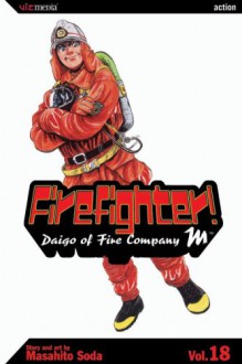 Firefighter!: Daigo of Fire Company M, Volume 18: Diago of Fire Company M - Masahito Soda