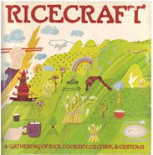 Ricecraft: [A Gathering Of Rice Cookery, Culture & Customs] - Margaret Gin