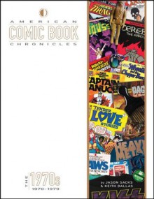 American Comic Book Chronicles: The 1970s - Jason Sacks, Keith Dallas, Jack Kirby, Neal Adams