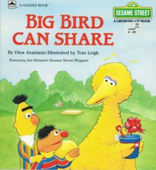 Big Bird Can Share - Dina Anastasio, Tom Leigh