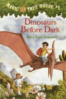 Dinosaurs Before Dark (Magic Tree House, No. 1) - 'Mary Pope Osborne', 'Sal Murdocca'