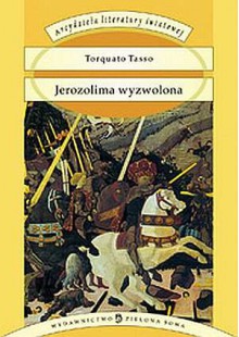 Jerozolima wyzwolona - Torquato Tasso