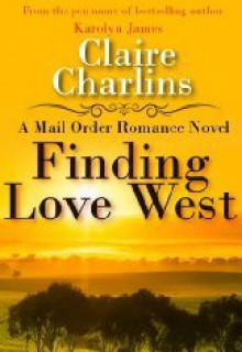 Finding Love West - Claire Charlins, Karolyn James