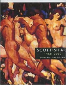 Scottish Art 1460-2000 - Duncan MacMillan