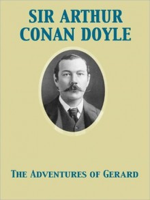 The Adventures of Gerard - Arthur Conan Doyle