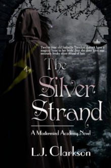 The Silver Strand: Book 1 of the Mastermind Academy Series - LJ Clarkson