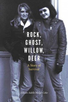 Rock, Ghost, Willow, Deer: A Story of Survival - Allison Adelle Hedge Coke