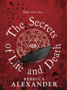 The Secrets of Life and Death - Rebecca Alexander