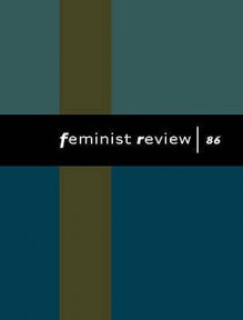 Feminist Review: Issue 86 - Feminist Review Collective