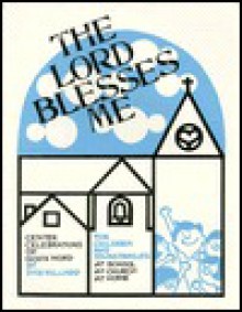 The Lord Blesses Me: Center Celebrations Of God's Word For Children And Young Families - Dick Hilliard