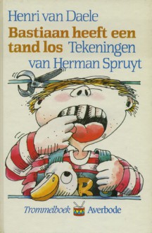 Bastiaan heeft een tand los - Henri van Daele, Herman Spruyt