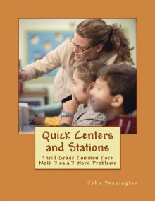 Quick Centers and Stations: Thrid Grade Common Core Math 3.oa.a.3 Word Problems - John Pennington