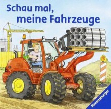 Schau mal, meine Fahrzeuge - Wolfgang Metzger, Peter Nieländer, Susanne Gernhäuser