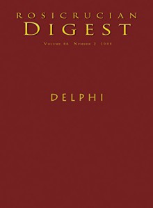 Delphi: Digest (Rosicrucian Order AMORC Kindle Edition) - Julie Scott, Elisa Cuttjonn, Roger Lipsey, Antonietta Francini, Ella Wheeler Wilcox, Ralph Waldo Emerson, Albinia Wherry, Edward Cook, Steven Armstrong, Rosicrucian Order AMORC