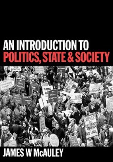 An Introduction to Politics, State and Society - James McAuley